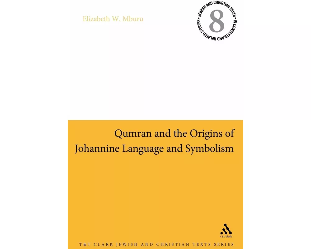 Qumran and the Origins of Johannine Language and Symbolism