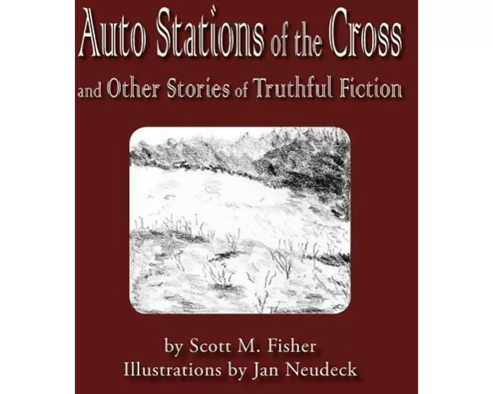 Auto Stations of the Cross and Other Stories of Truthful Fiction