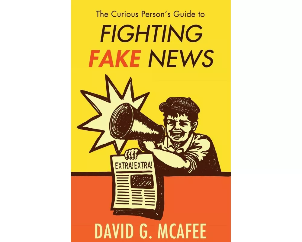 The Curious Person's Guide to Fighting Fake News
