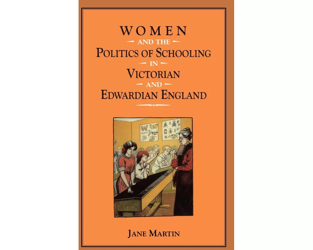 Women and the Politics of Schooling in Victorian and Edwardian England