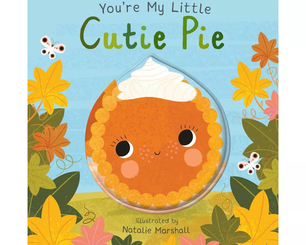 You're My Little Cutie Pie (Board Book for Babies and Toddlers 0-2 years old)