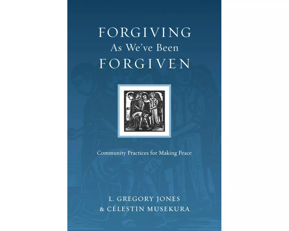 Forgiving As We've Been Forgiven