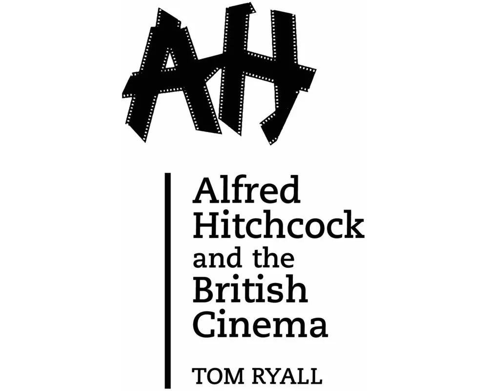 Alfred Hitchcock and the British Cinema