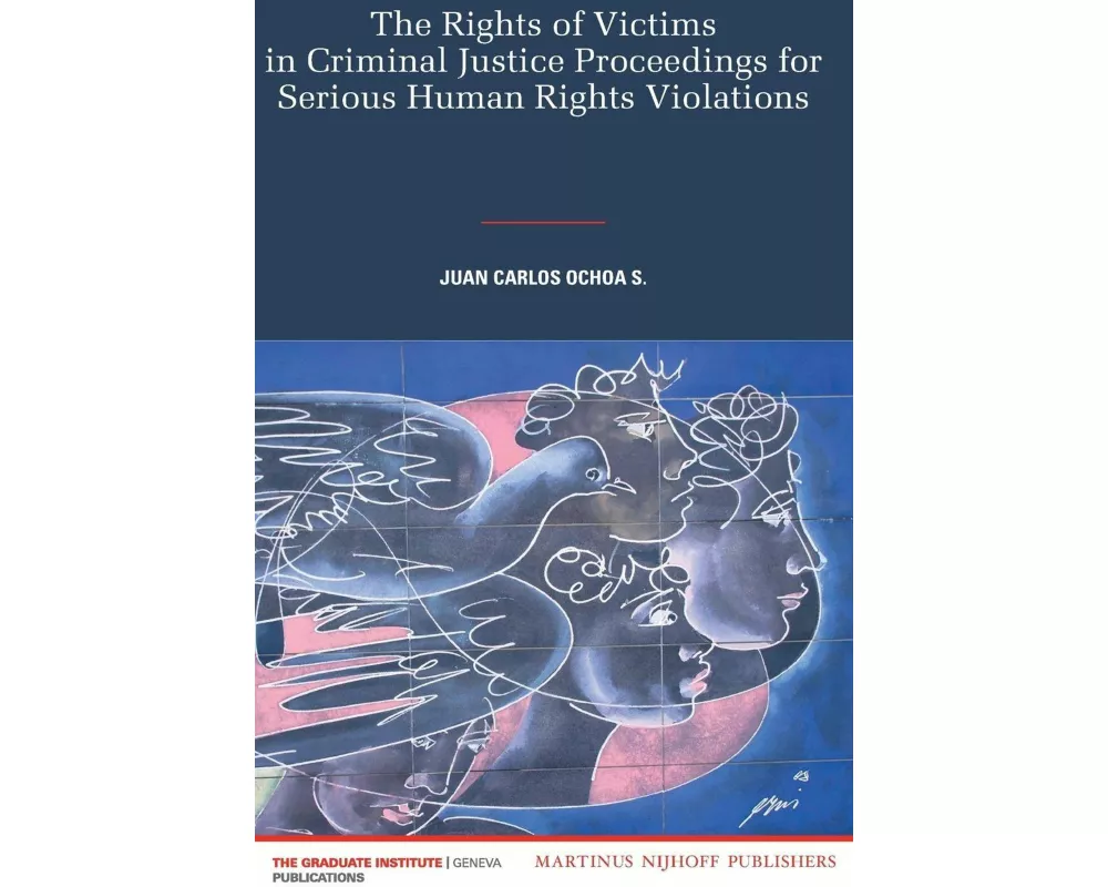 The Rights of Victims in Criminal Justice Proceedings for Serious Human Rights Violations