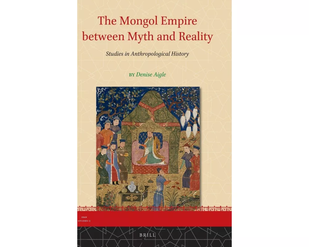 The Mongol Empire Between Myth and Reality