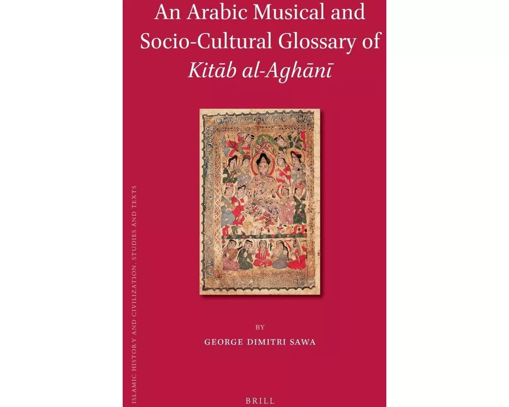 An Arabic Musical and Socio-Cultural Glossary of <i>Kit¿b al-Agh¿n¿</i>