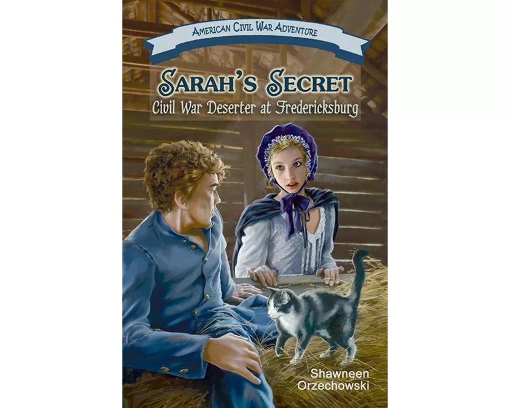 Sarah's Secret: Civil War Deserter at Fredericksburg