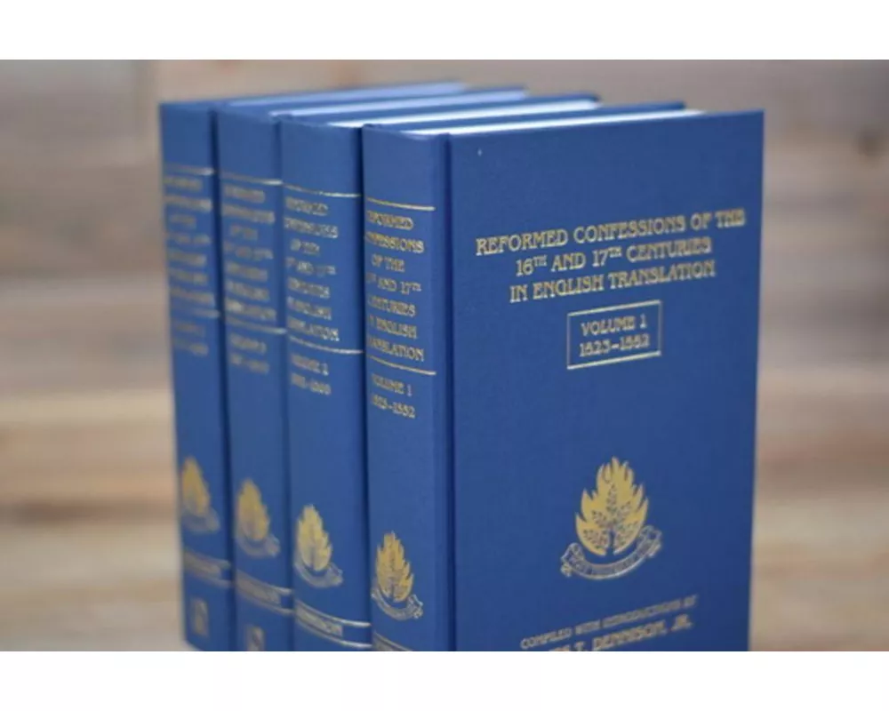 Reformed Confessions of the 16th and 17th Centuries in English Translation: Volume 4, 1600-1693
