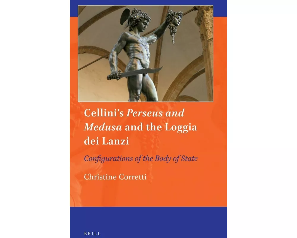 Cellini's <i>Perseus and Medusa</i> and the Loggia dei Lanzi