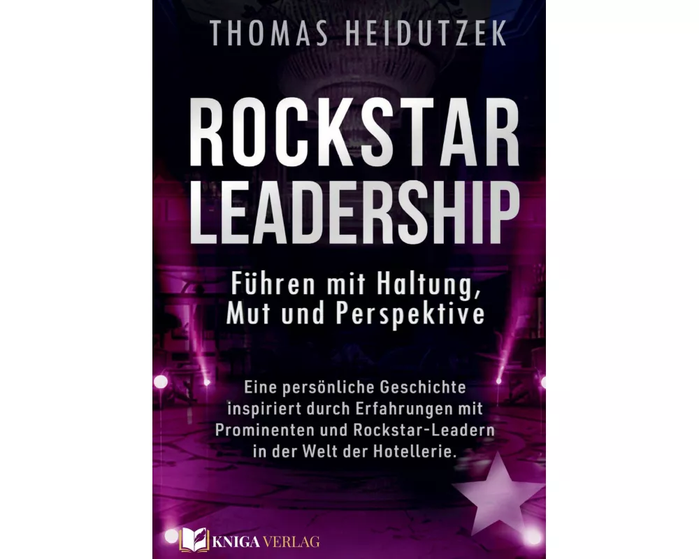 Rockstar Leadership - Führen mit Haltung, Mut und Perspektive