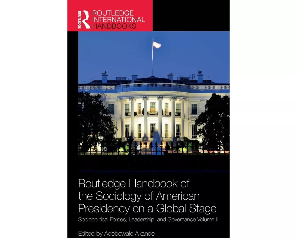 Routledge Handbook of the Sociology of American Presidency on a Global Stage