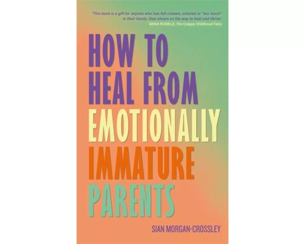 How to Heal from Emotionally Immature Parents