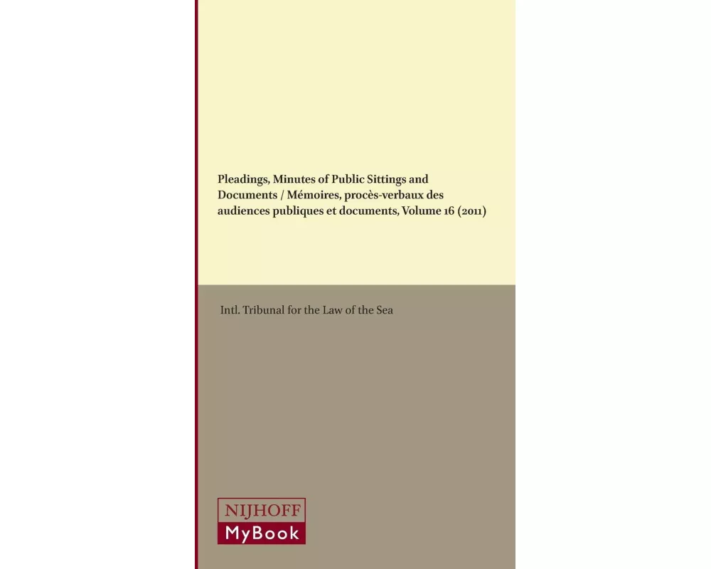 Pleadings, Minutes of Public Sittings and Documents / Mémoires, Procès-Verbaux Des Audiences Publiques Et Documents, Volume 16 (2011)