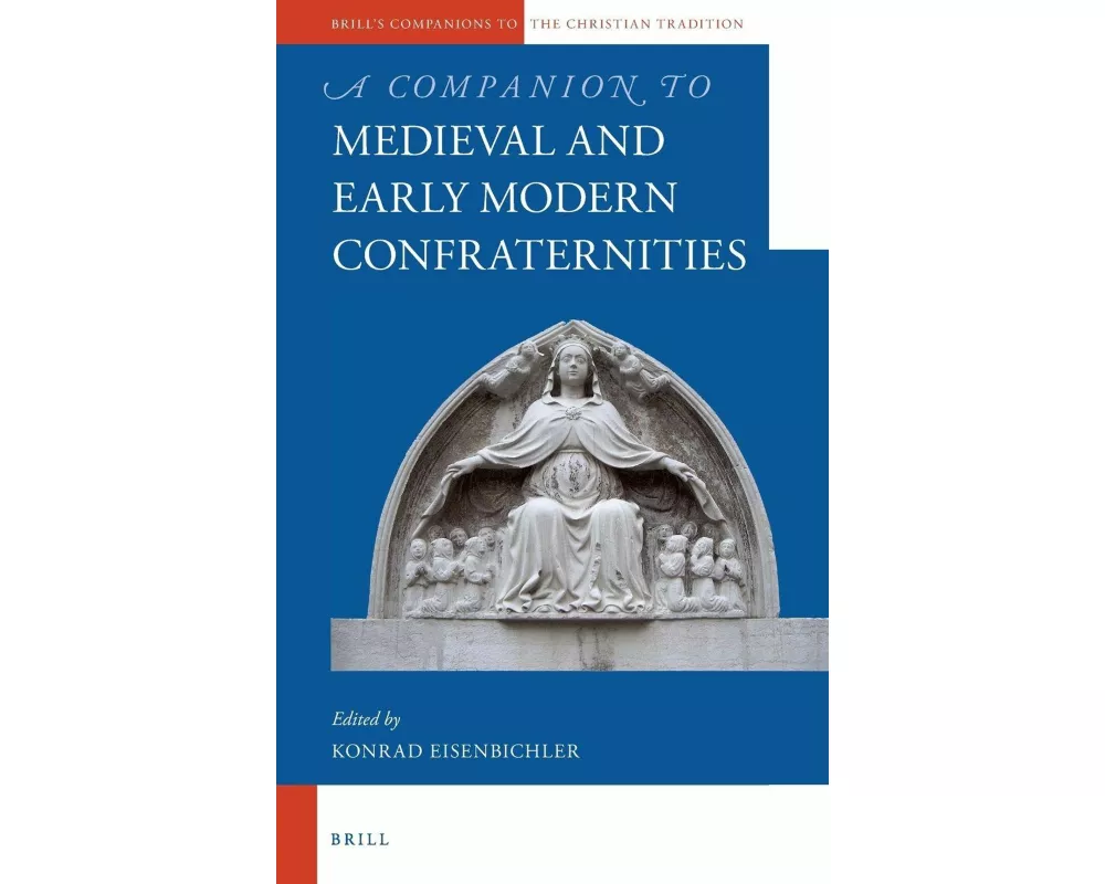 A Companion to Medieval and Early Modern Confraternities