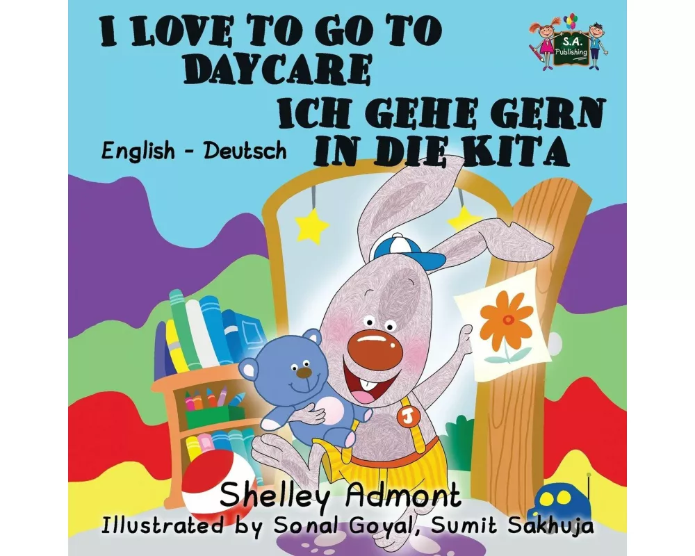 I Love to Go to Daycare Ich gehe gern in die Kita