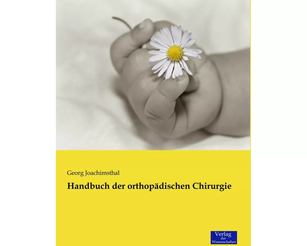 Handbuch der orthopädischen Chirurgie