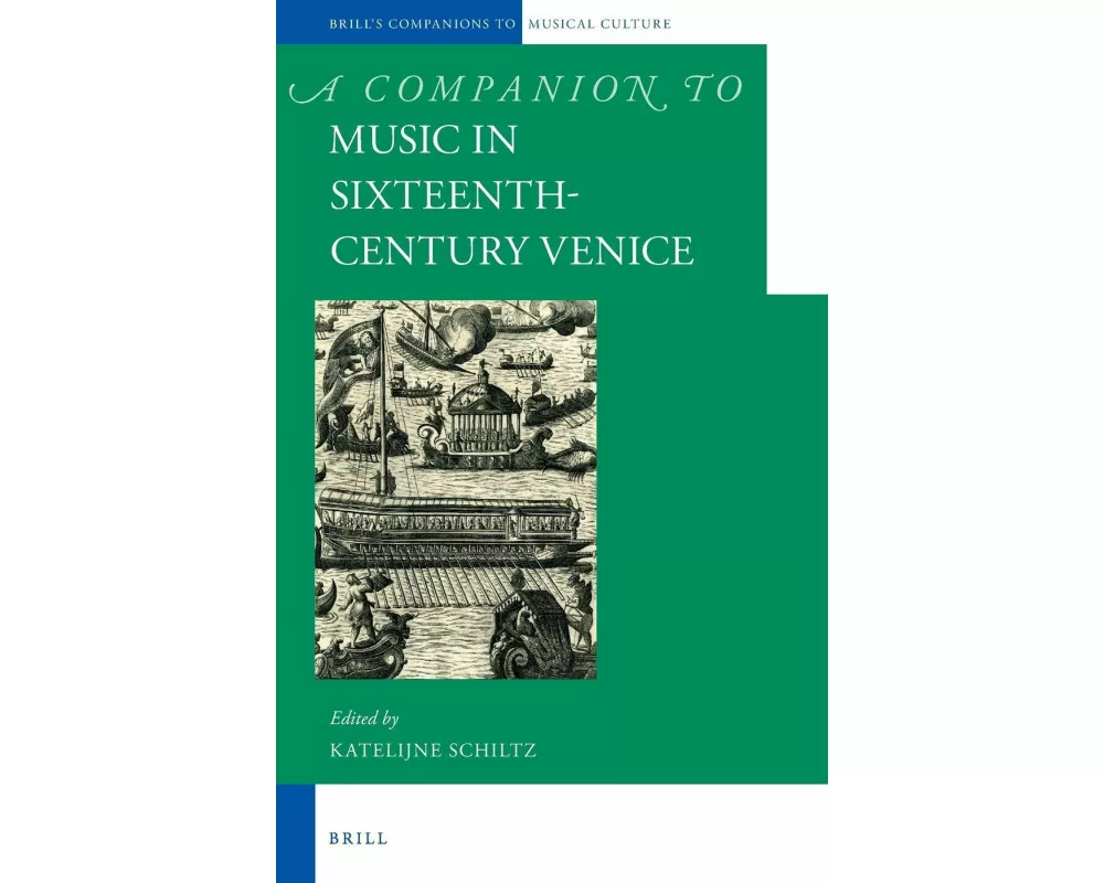 A Companion to Music in Sixteenth-Century Venice