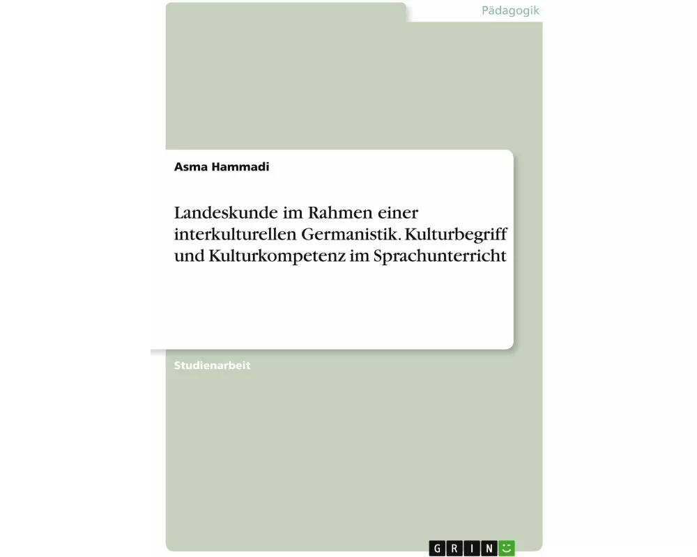 Landeskunde im Rahmen einer interkulturellen Germanistik. Kulturbegriff und Kulturkompetenz im Sprachunterricht