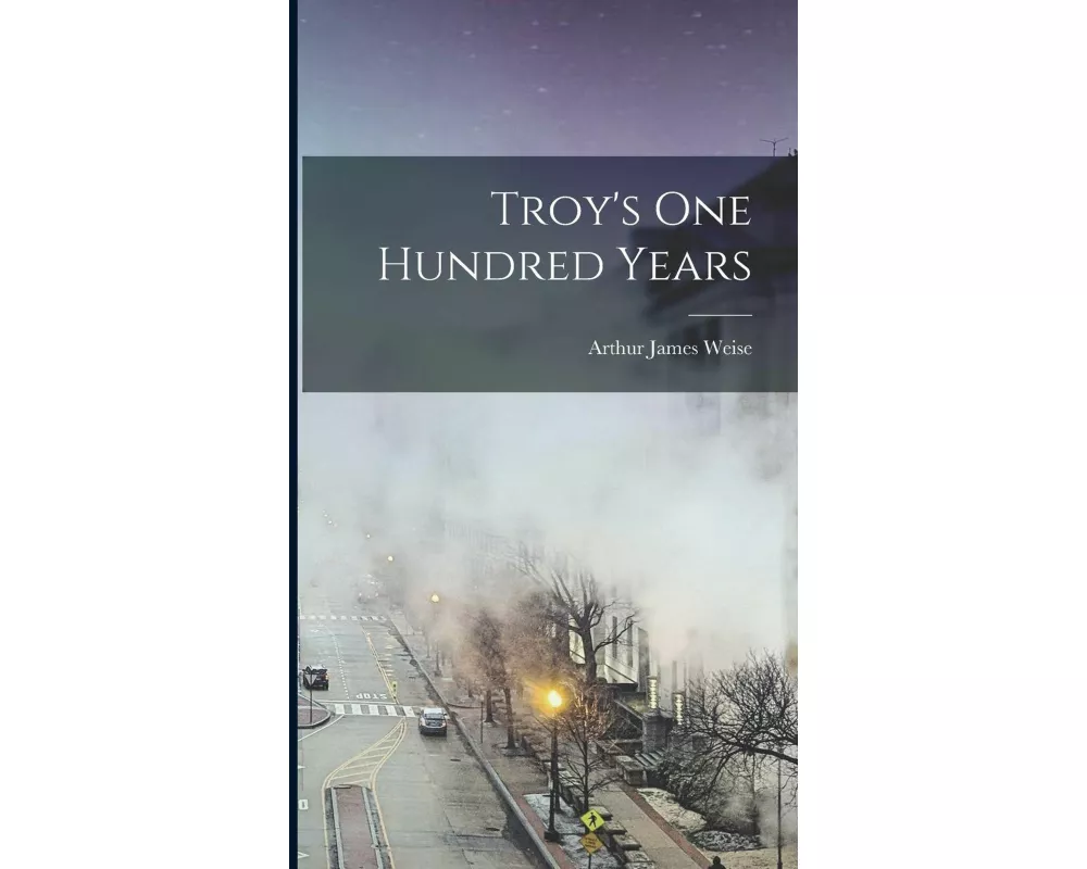 Troy's One Hundred Years