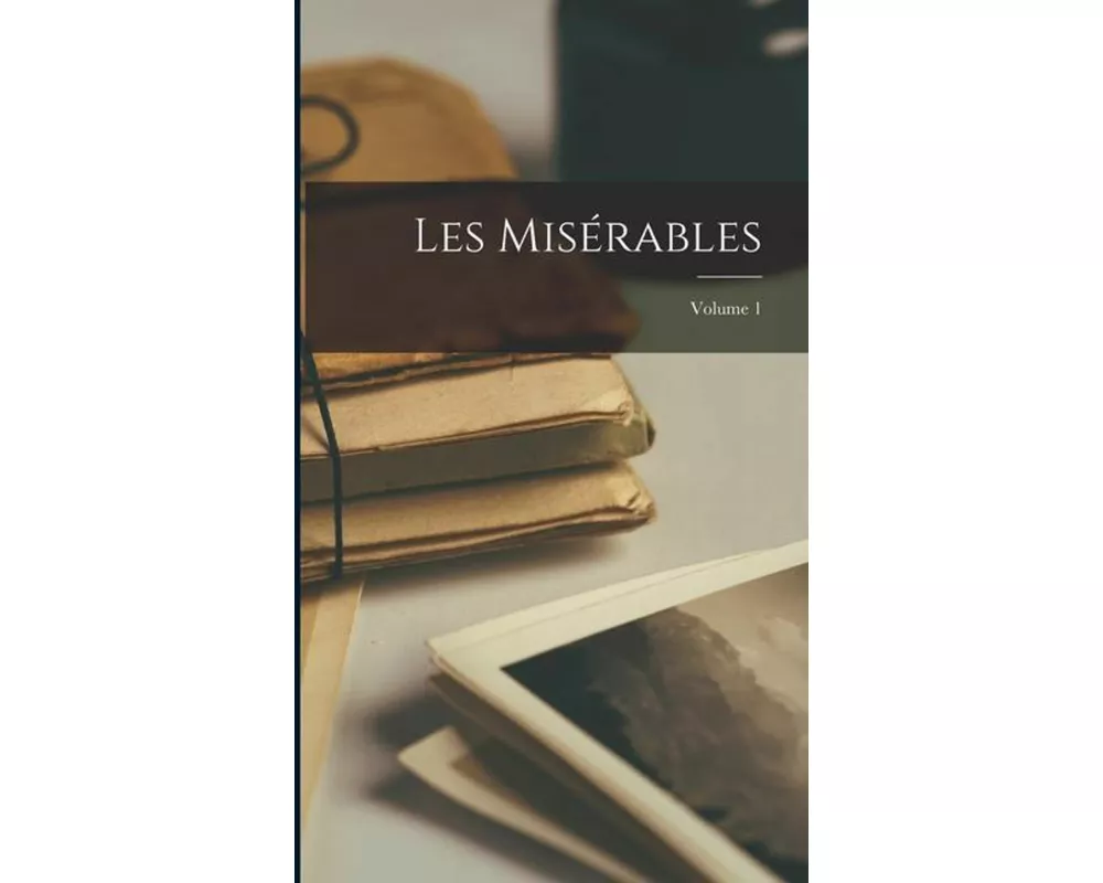 Les Misérables; Volume 1