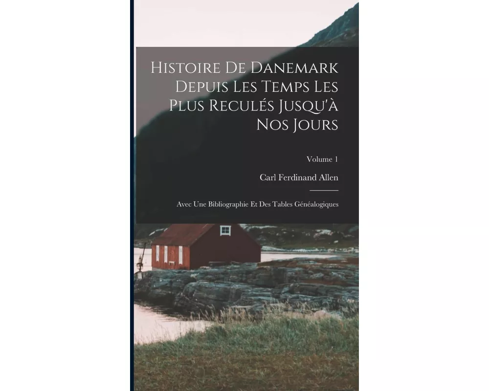 Histoire De Danemark Depuis Les Temps Les Plus Reculés Jusqu'à Nos Jours