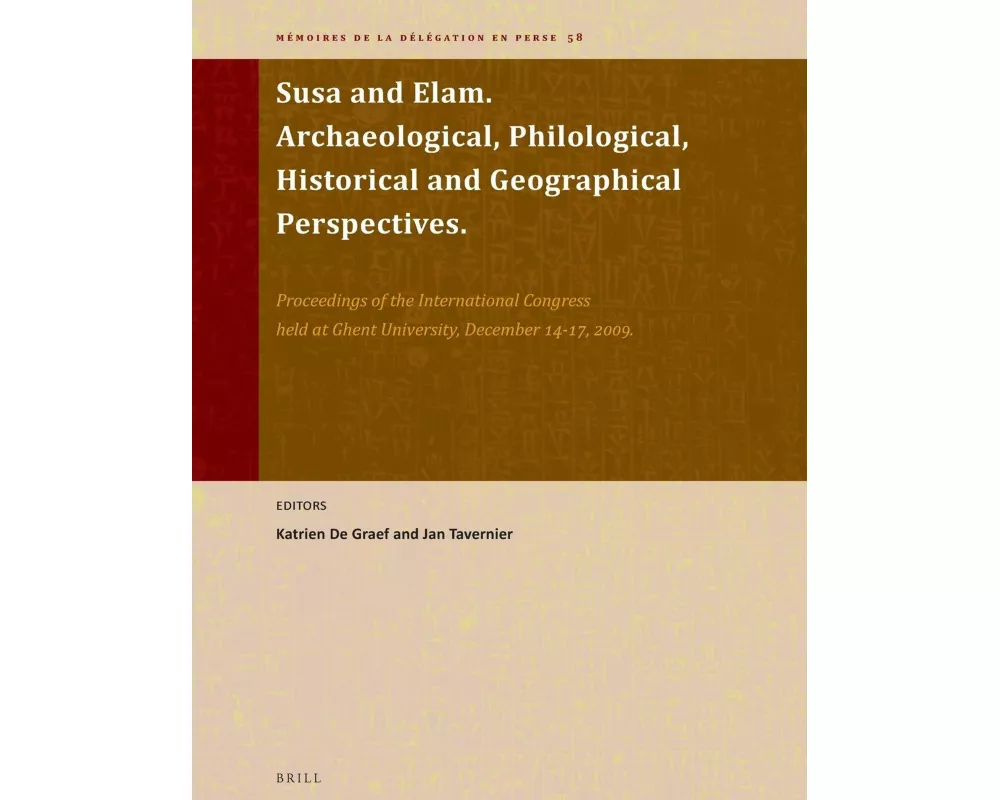Susa and Elam. Archaeological, Philological, Historical and Geographical Perspectives