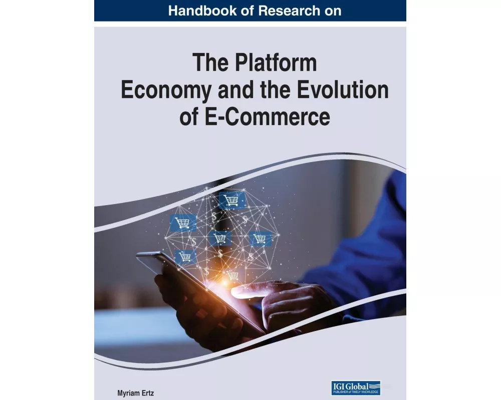 Handbook of Research on the Platform Economy and the Evolution of E-Commerce