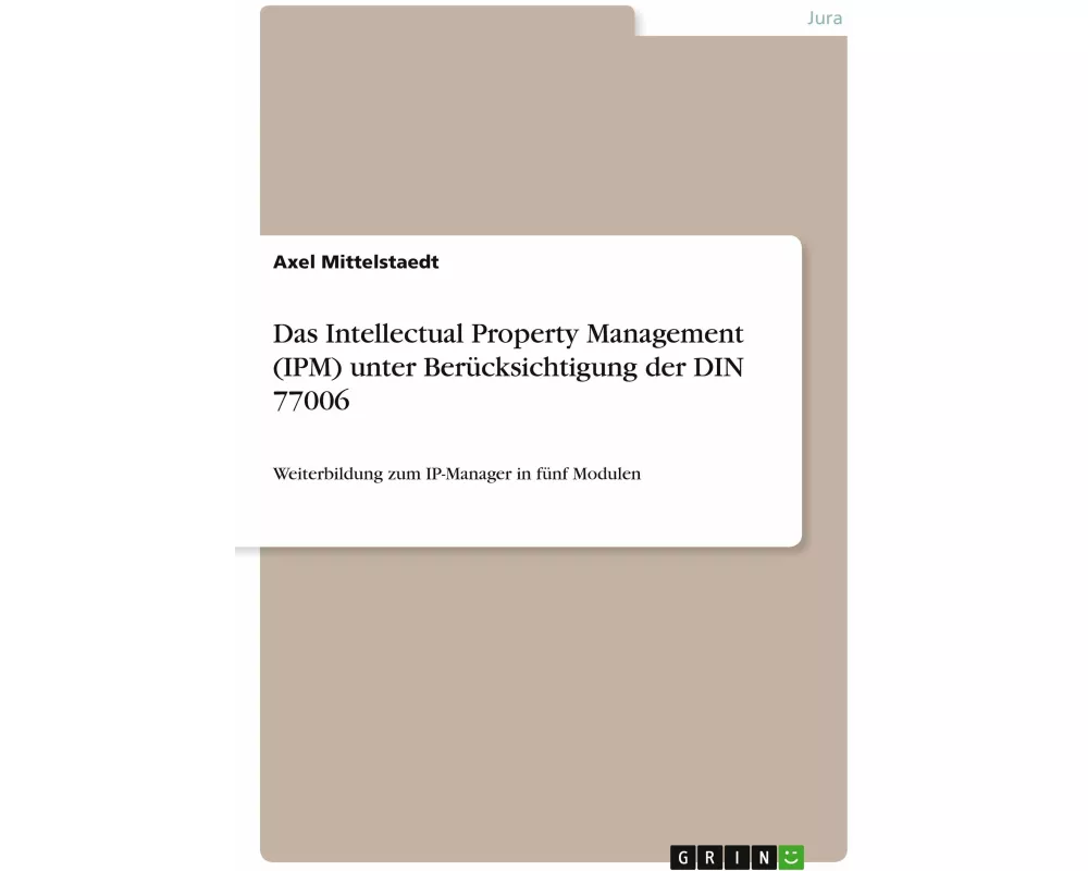 Das Intellectual Property Management (IPM) unter Berücksichtigung der DIN 77006
