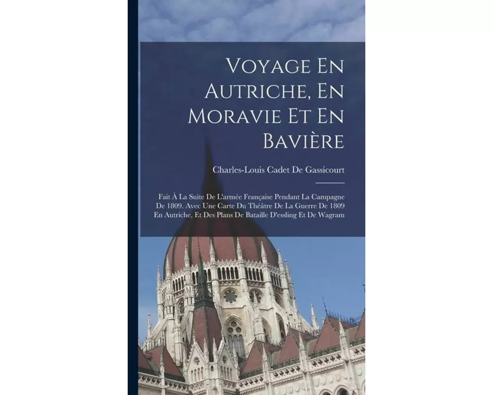 Voyage En Autriche, En Moravie Et En Bavière