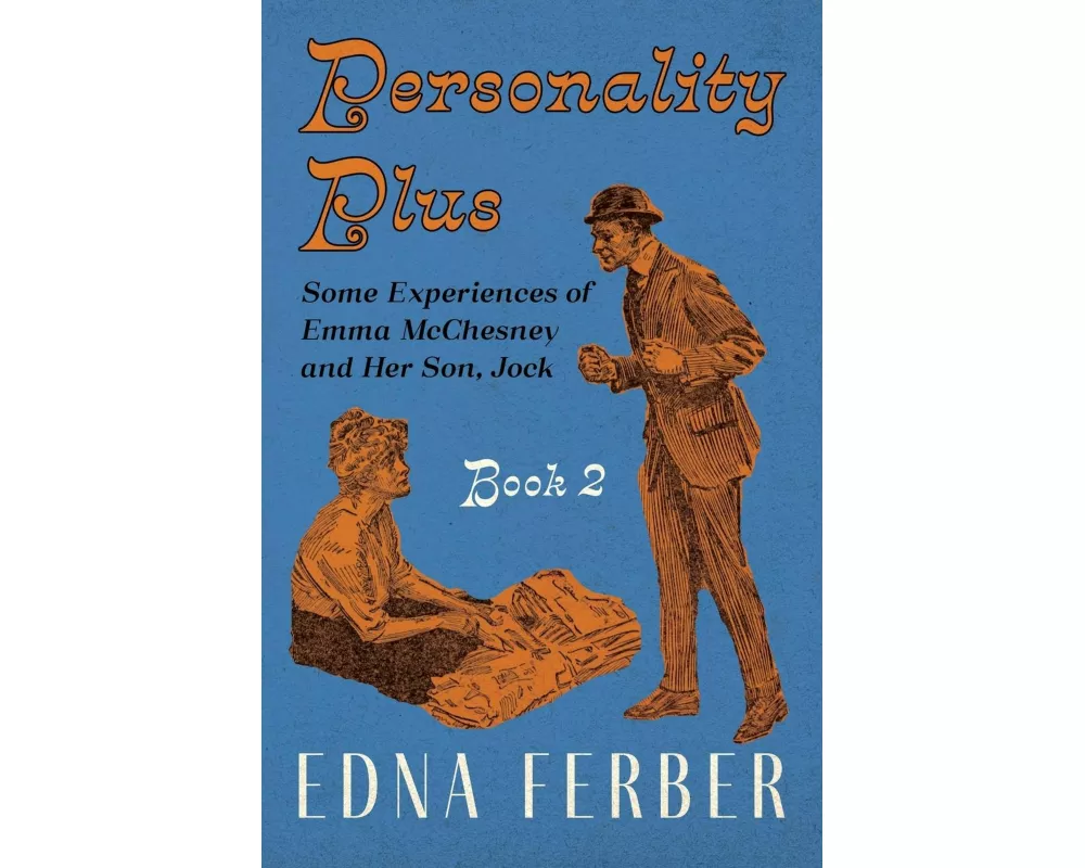 Personality Plus - Some Experiences of Emma McChesney and Her Son, Jock - Book 2;With an Introduction by Rogers Dickinson