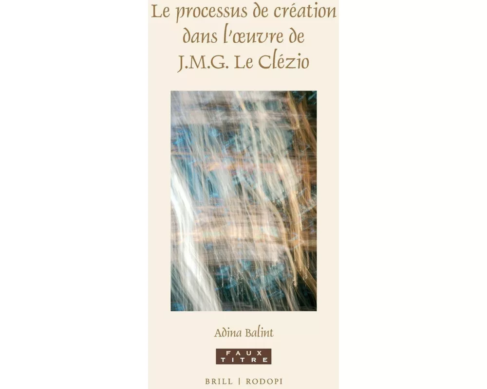 Le Processus de Création Dans l'Oeuvre de J.M.G. Le Clézio