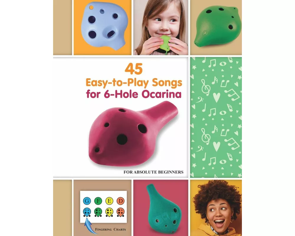 45 Easy-to-Play Songs for 6-Hole Ocarina for Absolute Beginners