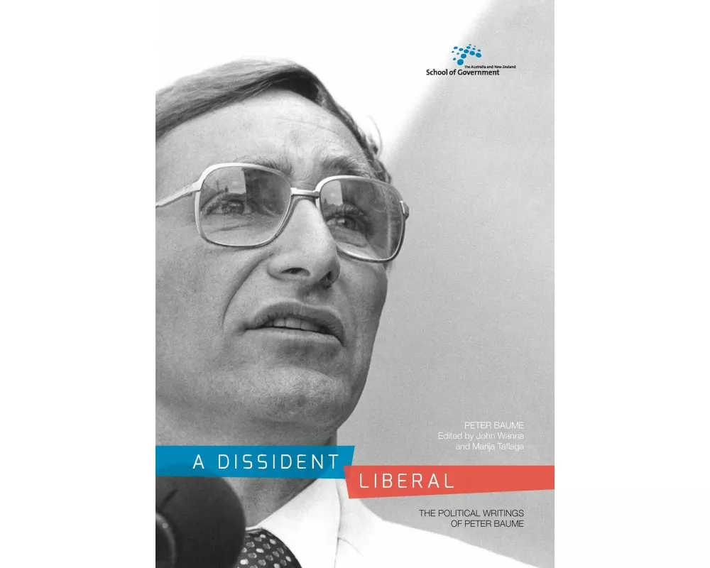 A Dissident Liberal: The Political Writings of Peter Baume