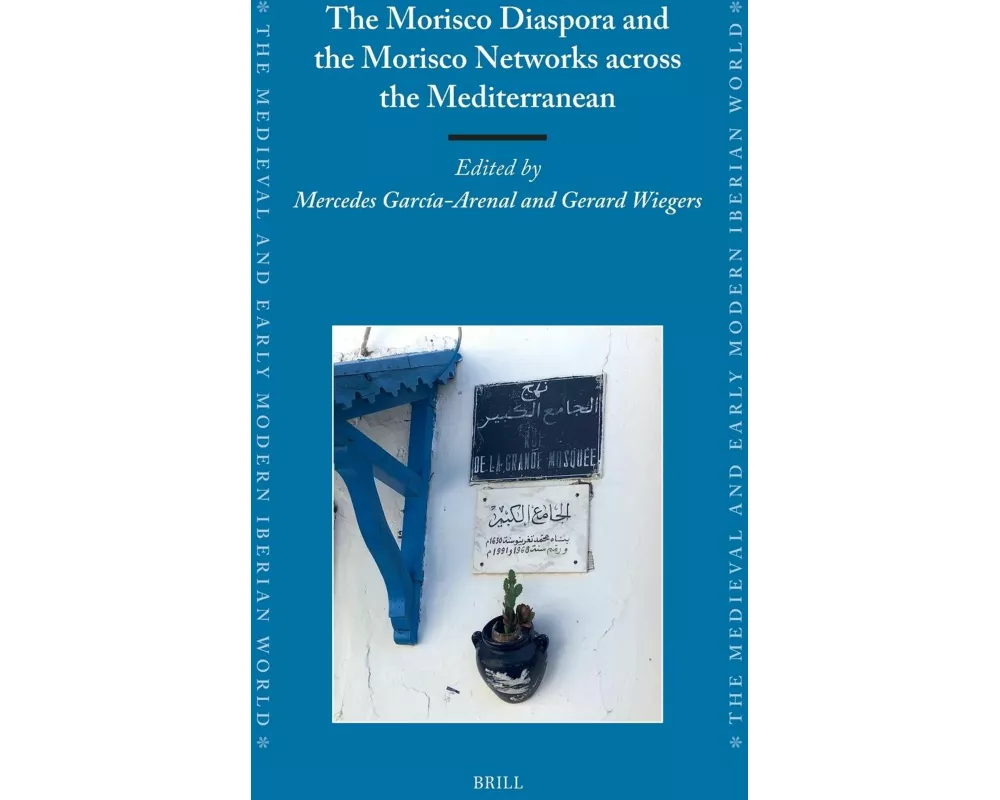 The Morisco Diaspora and the Morisco Networks across the Western and Eastern Mediterranean