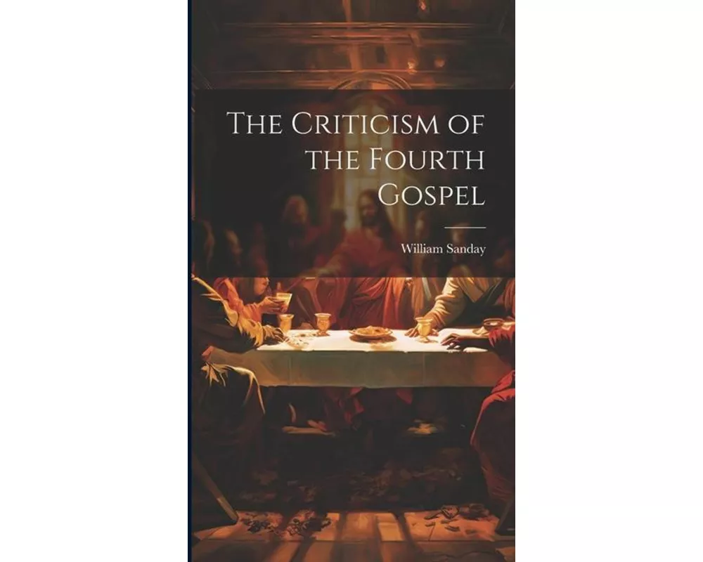 The Criticism of the Fourth Gospel