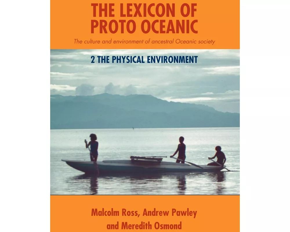 The Lexicon of Proto Oceanic: The culture and environment of ancestral Oceanic society: 2 The physical environment