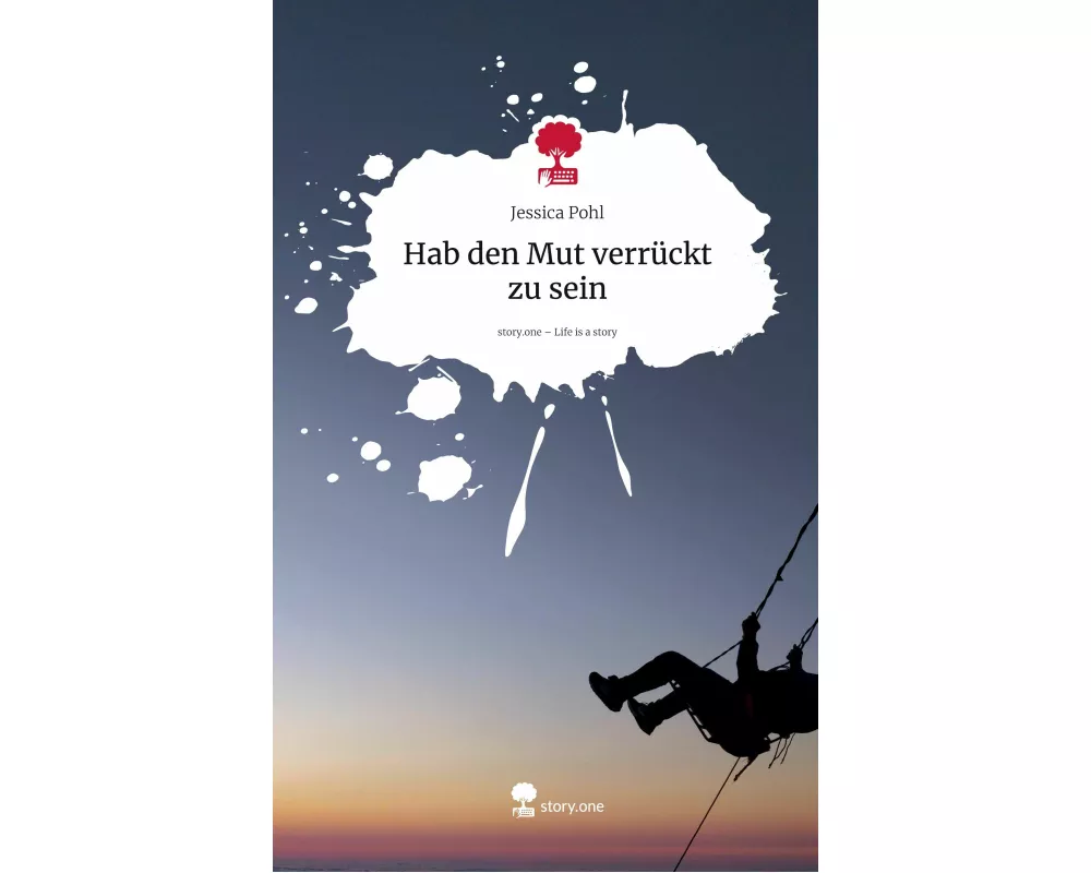 Hab den Mut verrückt zu sein. Life is a Story - story.one