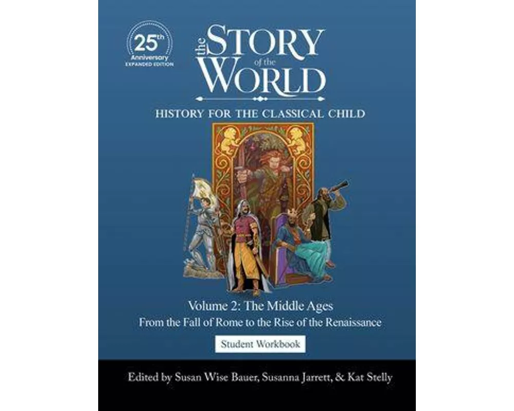 Student Workbook to the Story of the World, Vol. 2: The Middle Ages, 25th Anniversary Expanded Edition