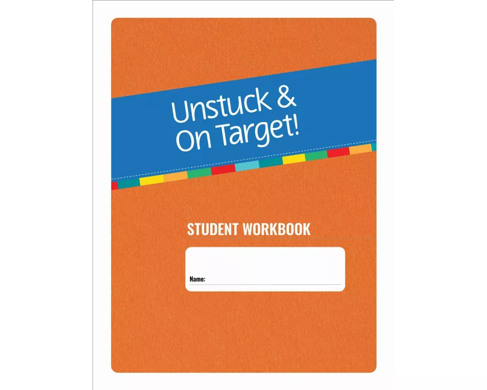 Unstuck and on Target! Ages 14-22: Student Workbook