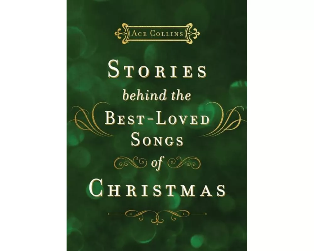 Stories Behind the Best-Loved Songs of Christmas