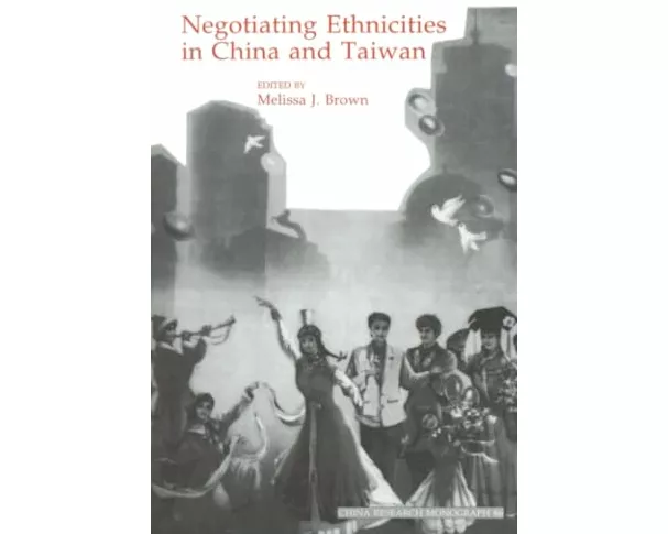 Negotiating Ethnicities in China and Taiwan