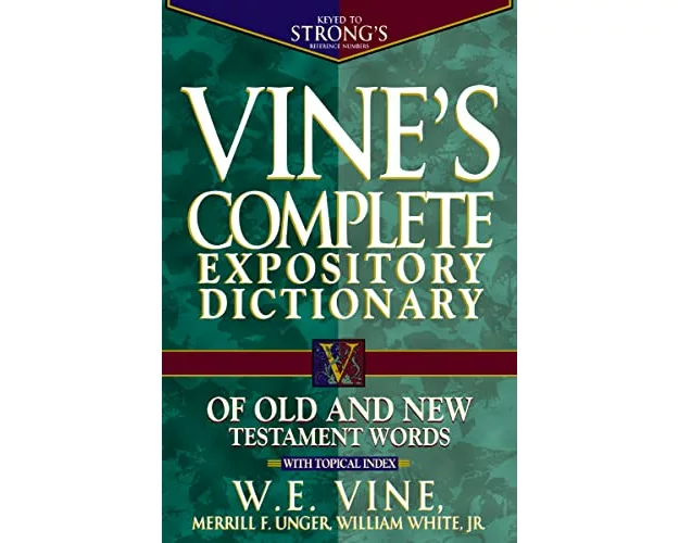 Vine's Complete Expository Dictionary of Old and New Testament Words