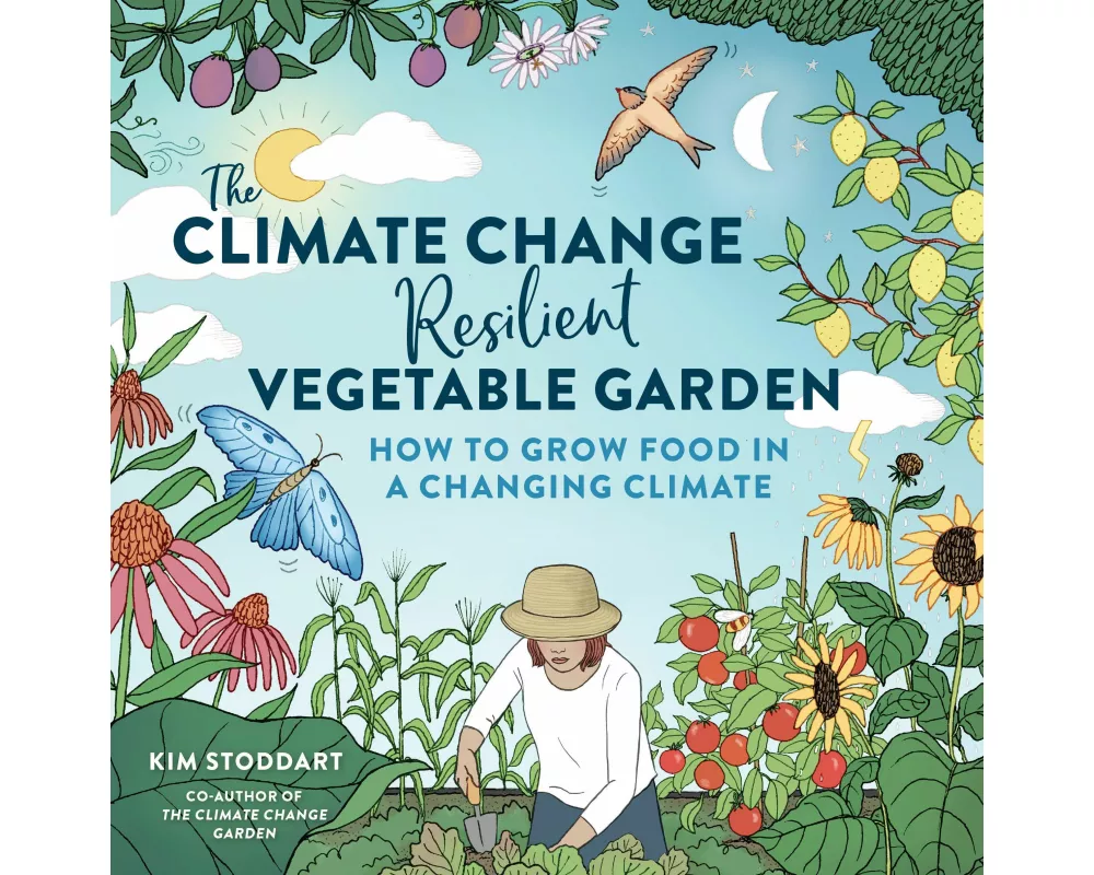 The Climate Change–Resilient Vegetable Garden