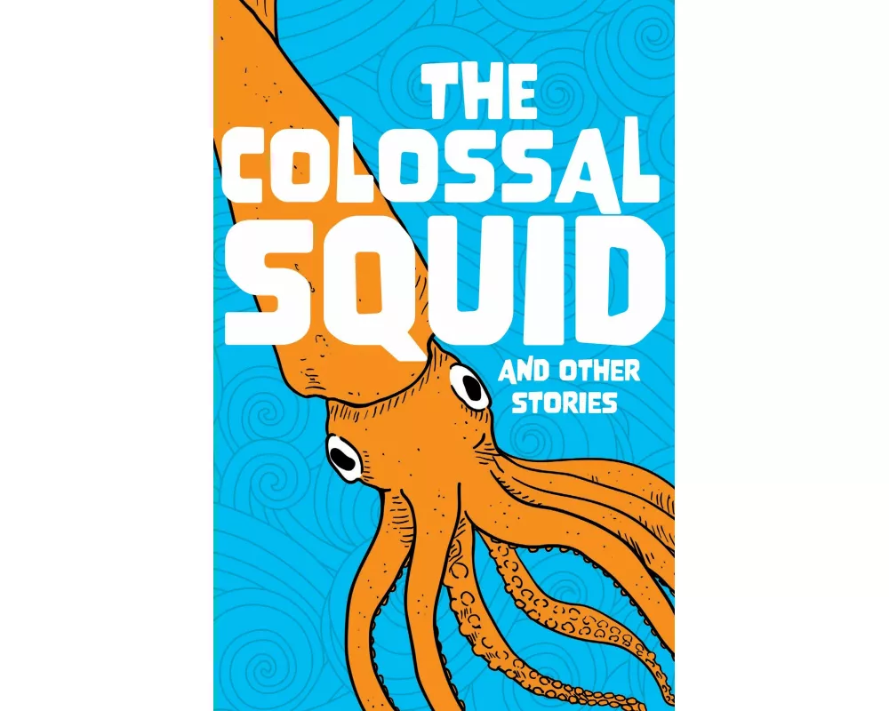 The Colossal Squid and Other Stories