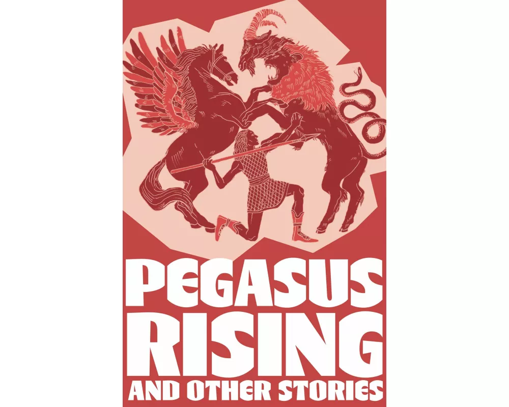 Pegasus Rising and Other Stories