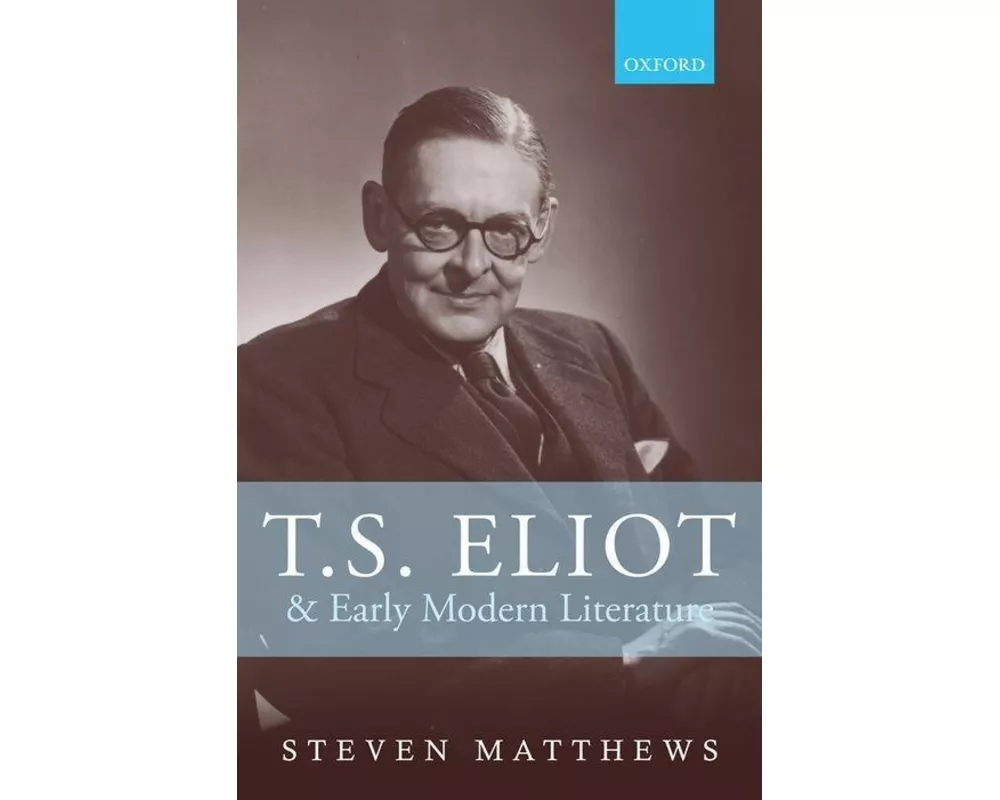 T.S. Eliot and Early Modern Literature