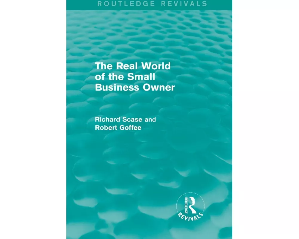 The Real World of the Small Business Owner (Routledge Revivals)
