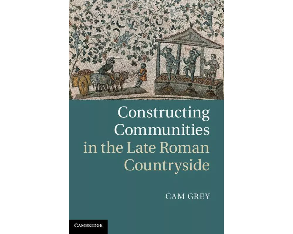 Constructing Communities in the Late Roman Countryside
