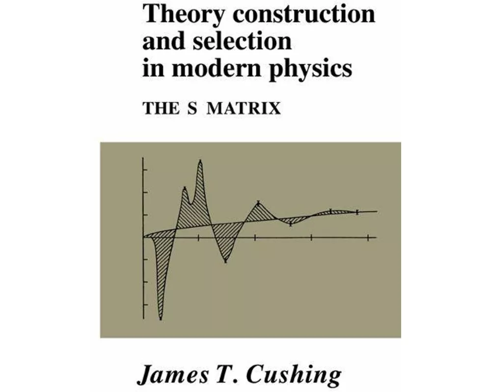 Theory Construction and Selection in Modern Physics