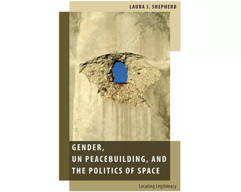 Gender, UN Peacebuilding, and the Politics of Space